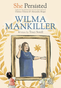 She Persisted : Wilma Mankiller